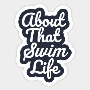 About That Swim Life Sticker